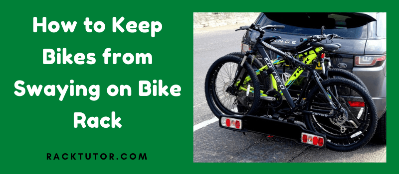 How to Keep Bikes from Swaying on Bike Rack